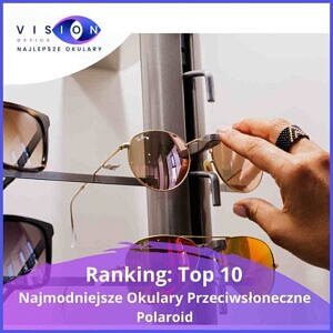 Read more about the article Ranking: Top 10 Najmodniejsze Okulary Przeciwsłoneczne Polaroid Damskie