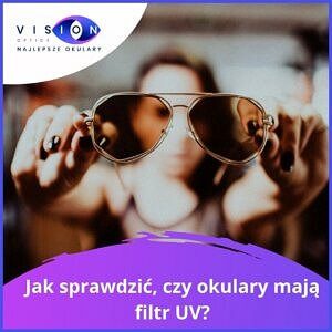 Read more about the article Jak sprawdzi膰, czy okulary maj膮 filtr UV?