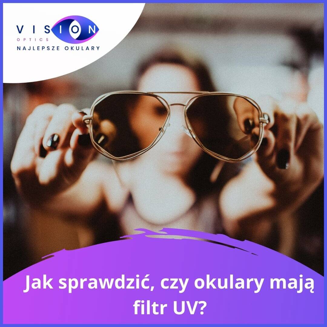 You are currently viewing Jak sprawdzi膰, czy okulary maj膮 filtr UV?
