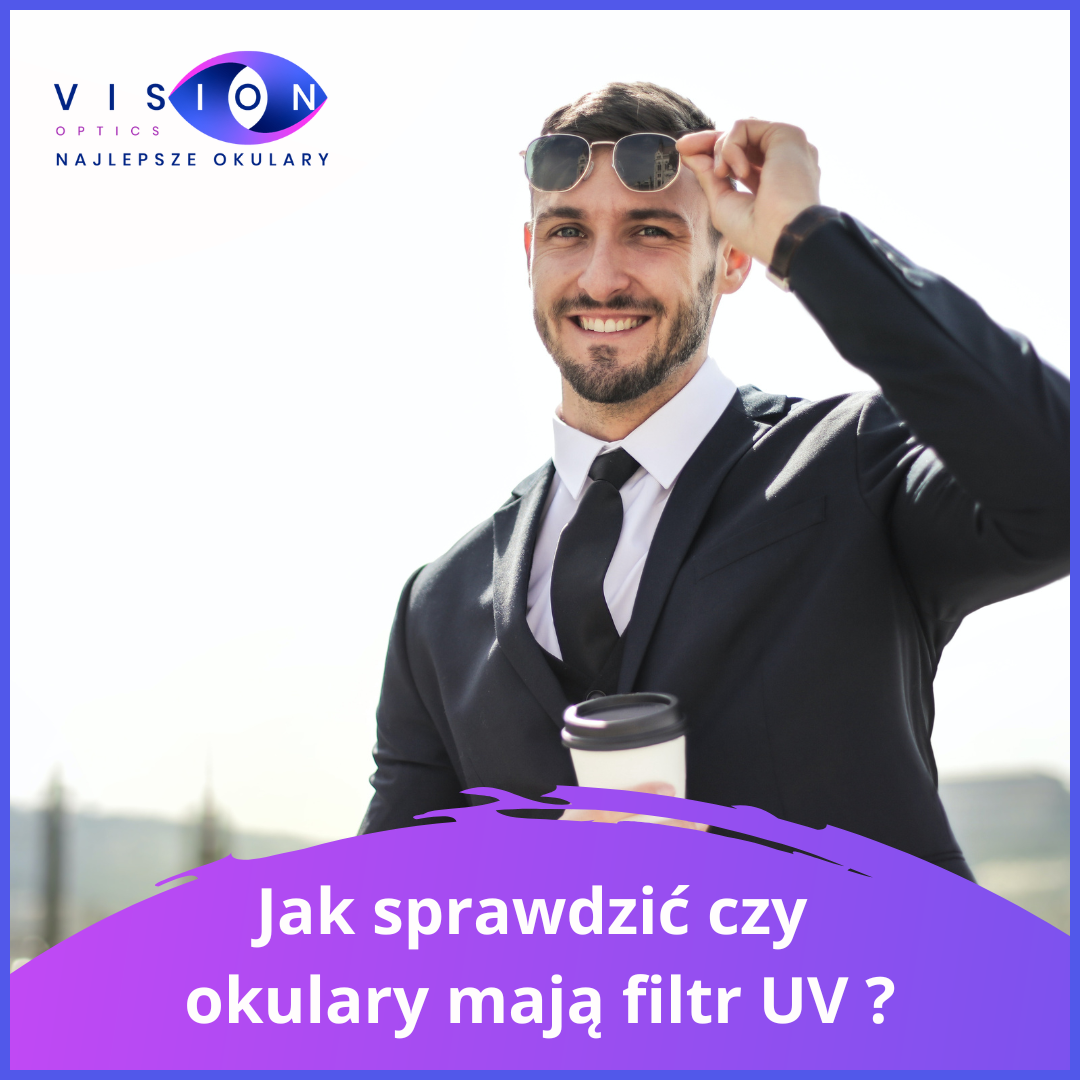 Jak sprawdzić czy okulary mają filtr UV ?